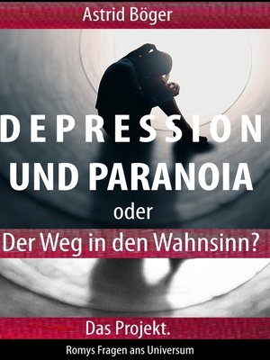 cover image of Depression und Paranoia oder der Weg in den Wahnsinn? Das Projekt.